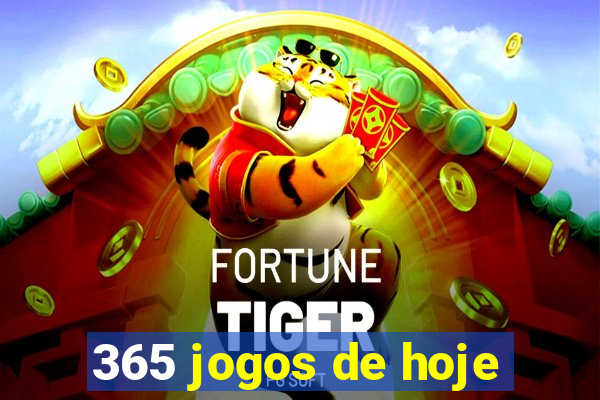 365 jogos de hoje